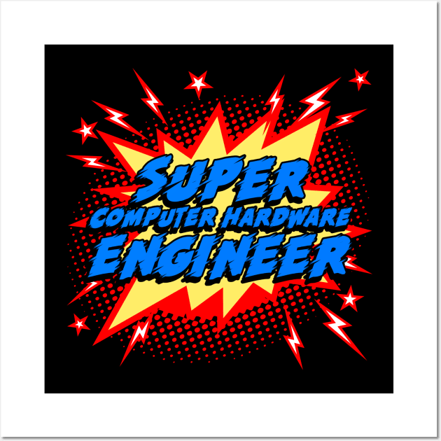 Super Computer Hardware Engineer Wall Art by Today is National What Day